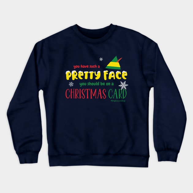 Pretty face Christmas Card, Buddy Quote, Elf Movie © GraphicLoveShop Crewneck Sweatshirt by GraphicLoveShop